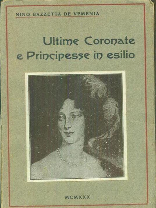Ultime coronate e principesse in esilio - Nino Bazzetta de Vemenia - copertina