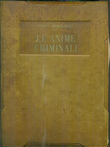 Le anime criminali - Gino Bertolini - copertina