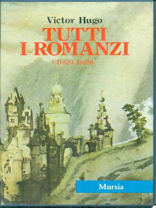 Tutti i romanzi * 1823-1829 - Victor Hugo - copertina