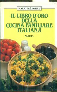 Il libro d'oro della cucina familiare italiana