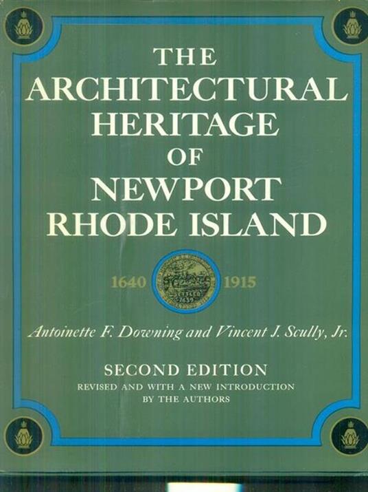 The architectural heritage of Newport Rhode Island - Antoinette Downing,Vincent Scully - copertina