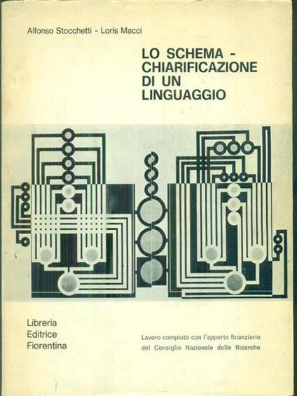 Lo schema-chiarificazione di un linguaggio - Alfonso Stocchetti,Loris Macci - copertina