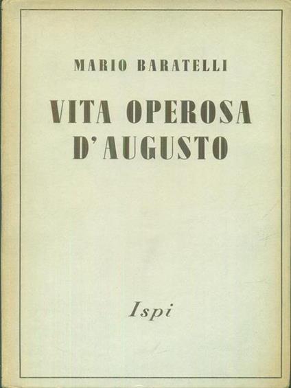 Vita operosa d'Augusto - Mario Baratelli - copertina