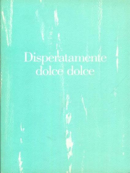 Disperatamente dolce dolce - Pietro Perrone - copertina
