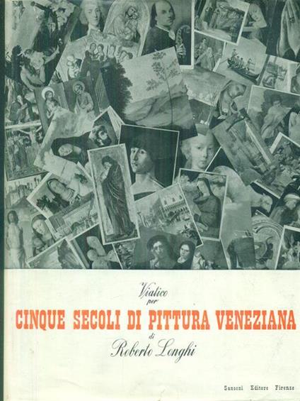 Cinque secoli di pittura veneziana - Roberto Longhi - copertina