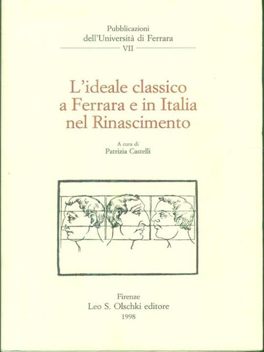L' ideale classico a Ferrara e in Italia nel Rinascimento - Patrizia Castelli - copertina