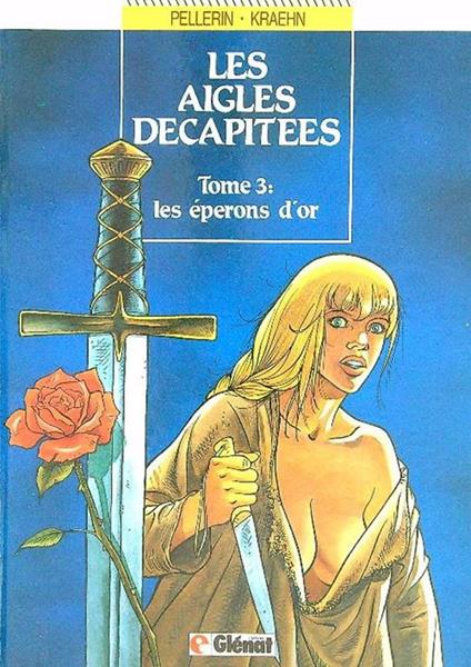 Les aigles decapitees tome 3. Les eperons d'or - Pellerin,Kraehn - copertina