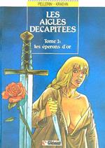 Les aigles decapitees tome 3. Les eperons d'or