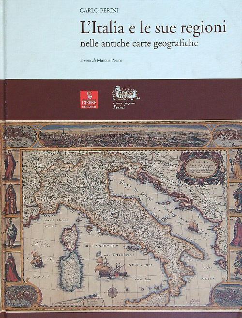 L' Italia e le sue regioni nelle antiche carte geografiche - Carlo Perini - copertina