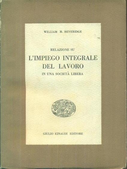 L' impiego integrale del lavoro - William H. Beveridge - copertina