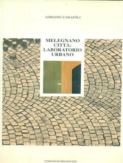 Melegnano città: laboratorio urbano - Adriano Carafoli - copertina