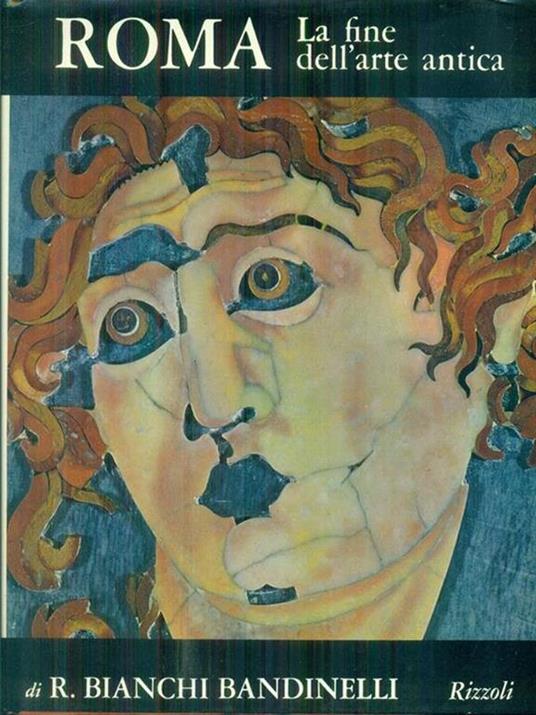Roma. La fine dell'arte antica - Ranuccio Bianchi Bandinelli - copertina