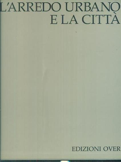L' arredo urbano e la citta' - copertina