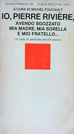 Io Pierre Riviere avendo sgozzato mia sorella e mio fratello..