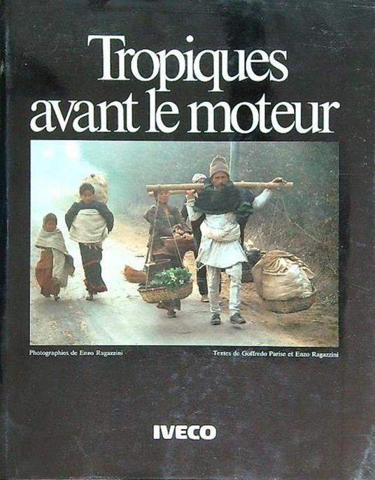 Tropiques avant le moteur - Enzo Ragazzini,Goffredo Parise - copertina