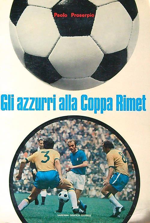 Gli azzurri alla Coppa Rimet - Paolo Proserpio - copertina