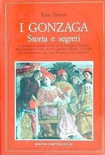I Gonzaga. Storia e segreti
