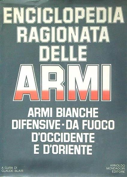 Enciclopedia ragionata delle armi - Claude Blair - copertina