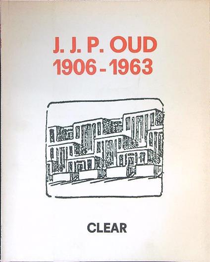 J. J. P. Oud 1906 - 1963 - copertina