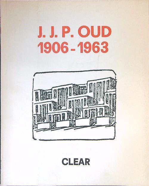 J. J. P. Oud 1906 - 1963 - copertina