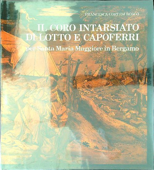 coro intarsiato di lotto e Capoferri - Francesca Cortesi Bosco - copertina