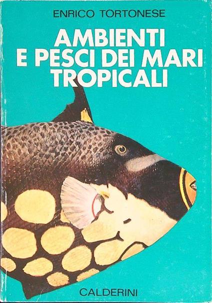 Ambienti e pesci dei mari tropicali - Enrico Tortonese - copertina