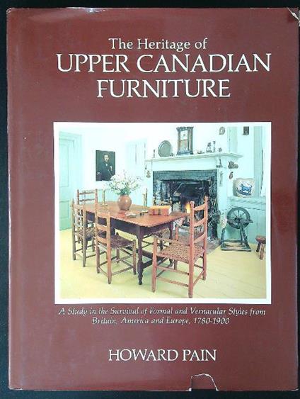 The heritage of upper Canadian furniture - Howard Pain - copertina