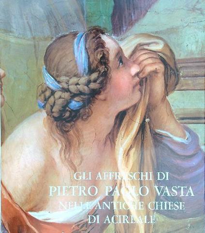 Gli affreschi di Pietro Paolo Vasta nelle antiche chiese di Acireale - Mario Blanco - copertina