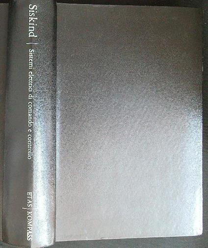 Sistemi elettrici di comando e controllo per l'industria - Charles S. Siskind - copertina