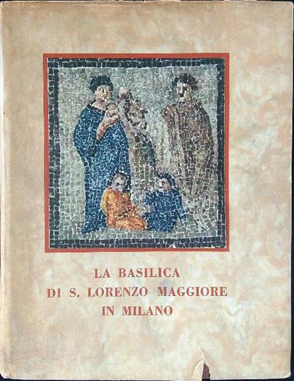 La Basilica di S. Lorenzo maggiore in Milano - copertina