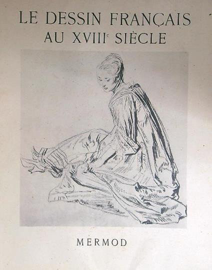 Le dessin Francais au XVIII siecle - copertina
