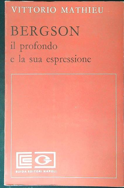 Bergson Il profondo e la sua espressione - Vittorio Mathieu - copertina