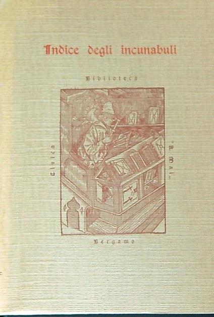 Indice degli incunaboli della biblioteca civica di Bergamo - copertina