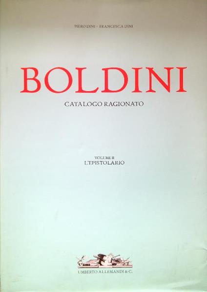 Boldini. Catalogo ragionato Volume II Epistolario - Piero Dini - copertina