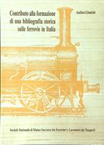 Contributo alla formazione di unabibliografia storica sulle ferrovie in Italia