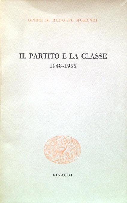 Il partito e la classe 1948-1955 - Rodolfo Morandi - copertina