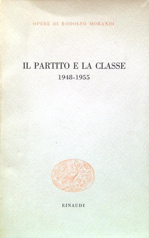 Il partito e la classe 1948-1955 - Rodolfo Morandi - copertina