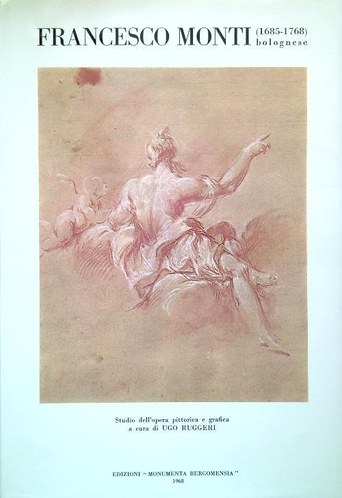 Francesco Monti bolognese (1685-1768) - Ugo Ruggeri - copertina