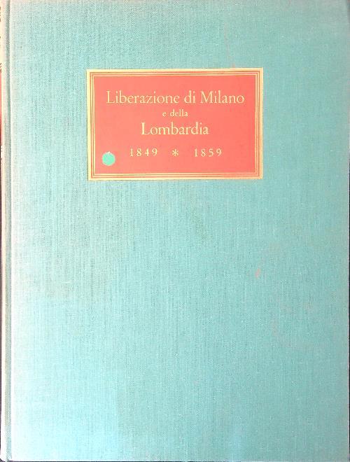 Liberazione di Milano e della Lombardia 1849 1859 - Leopoldo Marchetti - copertina