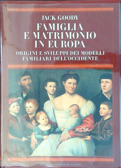 Famiglia e matrimonio in Europa - Jack Goody - copertina