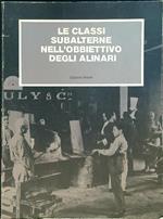 Le classi subalterne nell'obbiettivo degli Alinari