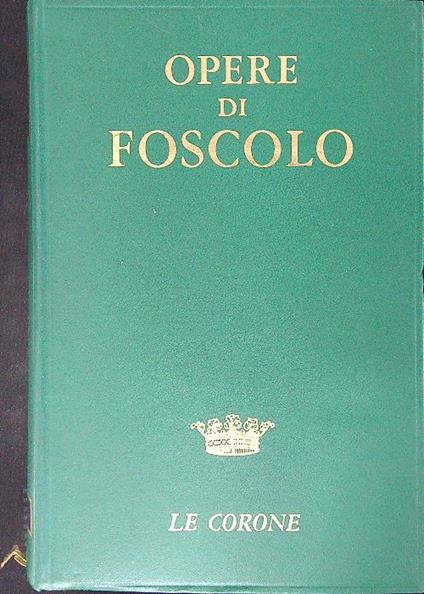 Opere di Foscolo - Ugo Foscolo - copertina
