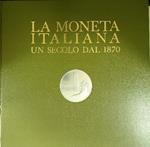La moneta italiana - Primo centenario 2vv