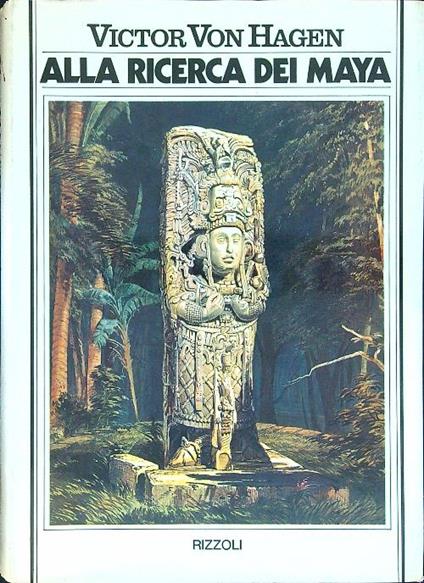 Alla ricerca dei Maya - Victor von Hagen - copertina