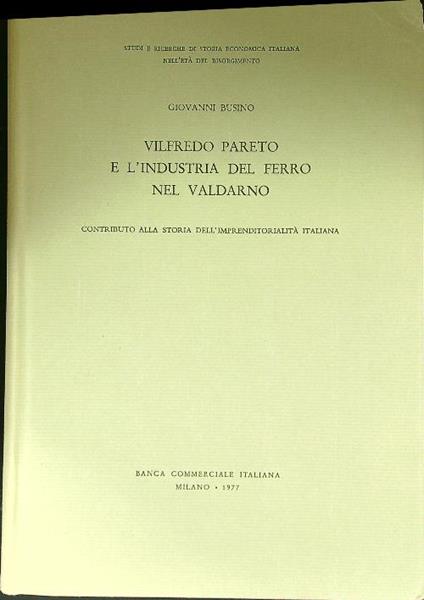 VIlfredo Pareto e l'industria del ferro nel Valdarno - Giovanni Busino - copertina