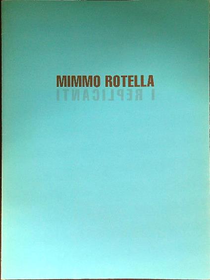 I replicanti - autografato - Mimmo Rotella - copertina