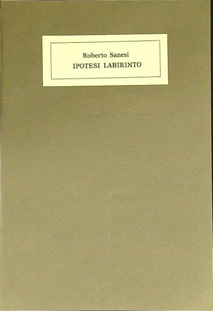 Ipotesi Labirinto - Roberto Sanesi - copertina