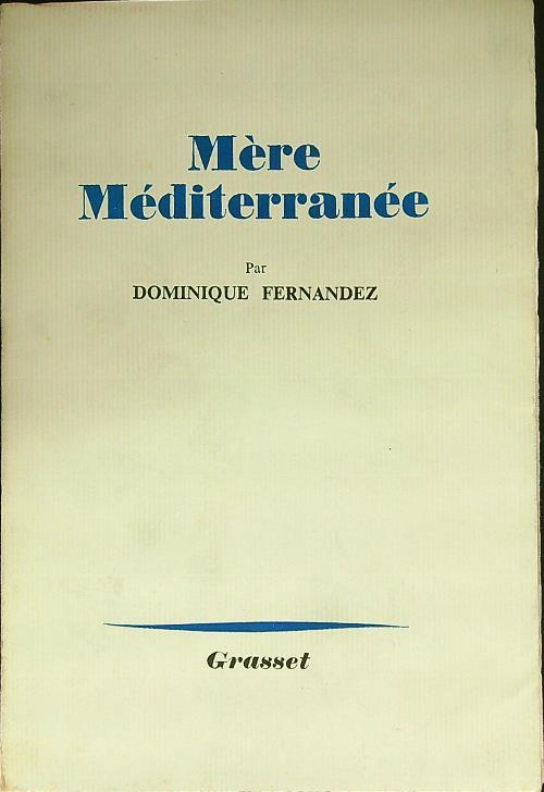 Mere Mediterranee - autografato - Dominique Fernandez - copertina