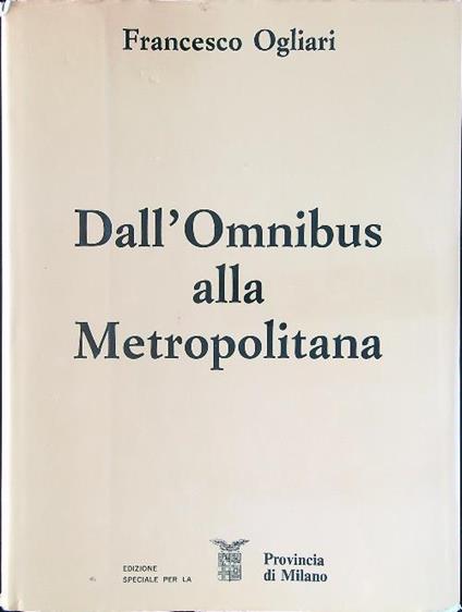 Dall'Omnibus alla Metropolitana - Francesco Ogliari - copertina