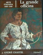 La grande officina. Arte Italiana. 1460-1500